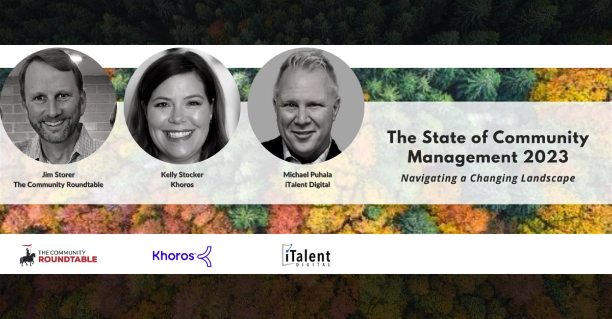 Community Roundtable State of Community Management 2023 webinar, sponsored by iTalent Digital and Khoros